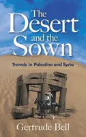 The Desert and the Sown - Gertrude Bell