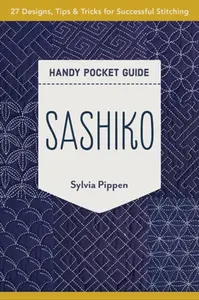 Sashiko Handy Pocket Guide - Sylvia Pippen