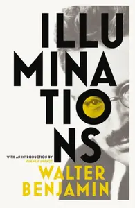 Illuminations - Walter Benjamin