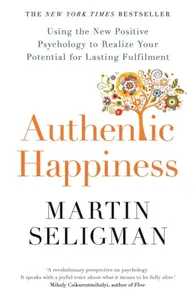 Authentic Happiness - Martin E.P. Seligman