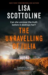 The Unravelling of Julia - Lisa Scottolineová