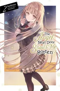 The Angel Next Door Spoils Me Rotten, Vol. 2 (light novel) - Nicole Wilder, Hanekoto Hanekoto, Saekisan Saekisan