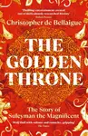 The Golden Throne - Christopher de Bellaigue