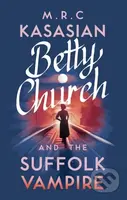 Betty Church and the Suffolk Vampire - M.R.C. Kasasian - kniha z kategorie Detektivky, thrillery a horory