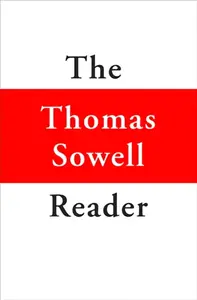 The Thomas Sowell Reader - Sowell Thomas