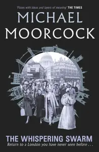 The Whispering Swarm - Michael Moorcock