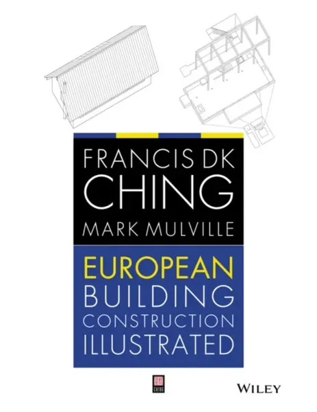 European Building Construction Illustrated - Ching Francis D. K., Mark  Mulville