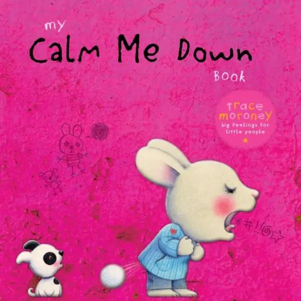 My Calm Me Down Book - Trace Moroney
