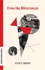 Eros the Bittersweet - Anne Carson