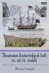 Anatomie historických lodí 16. až 18. století - Miloslav Cajthaml