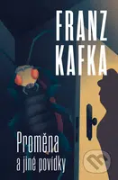 Proměna a jiné povídky - Franz Kafka