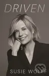 Driven (The Inspirational Memoir from Formula One Trailblazer and Managing Director of F1 Academy Susie Wolff - As Seen on Netflix)