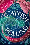 Catfish Rolling - Clara Kumagai