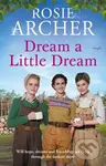 Dream a Little Dream - Rosie Archer - kniha z kategorie Společenská beletrie