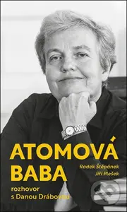 Atomová baba (Rozhovor s Danou Drábovou) - Jiří Plešek, Radek Štěpánek