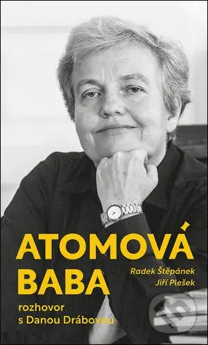 Atomová baba (Rozhovor s Danou Drábovou) - Jiří Plešek, Radek Štěpánek