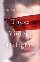 These Violent Delights (The addictive new dark academia you've been waiting for!) - kniha z kategorie Společenská beletrie
