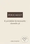 K počátkům hermeneutiky vlastního já - Michel Foucault - kniha z kategorie Filozofie