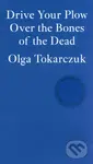 Drive Your Plow Over the Bones of the Dead - Olga Tokarczuk - kniha z kategorie Společenská beletrie