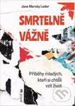 Smrtelně vážně (Příběhy mladých, kteří si chtěli vzít život) - kniha z kategorie Psychologie