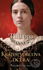 Kráľotvorcova dcéra - Philippa Gregory - kniha z kategorie Romantická