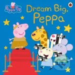 Peppa Pig: Dream Big, Peppa! - Peppa Pig - kniha z kategorie Pro děti