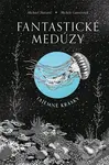 Fantastické medúzy - Michael Stavarič,Fantastické medúzy - Michael Stavarič