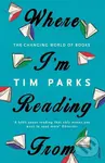 Where I'm Reading From - Tim Parks - kniha z kategorie Životopisy