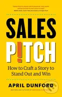 Sales Pitch: How to Craft a Story to Stand Out and Win - kniha z kategorie Marketing