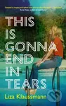 This is Gonna End in Tears - Liza Klaussmann - kniha z kategorie Společenská beletrie