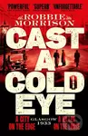 Cast a Cold Eye (A Gritty Historical Crime Thriller Set in 1930s Glasgow) - kniha z kategorie Detektivky, thrillery a horory