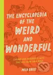 The Encyclopedia of the Weird and Wonderful (Curious and Incredible Facts that Will Blow Your Mind) - kniha z kategorie Odborné a naučné