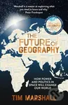 The Future of Geography (How Power and Politics in Space Will Change Our World) - kniha z kategorie Humanitní a společenské vědy