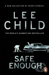 Safe Enough (And Other Stories) - Lee Child