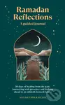 Ramadan Reflections (30 days of healing from the past, journeying with presence and looking ahead to an akhirah-focused future) - kniha z kategorie…