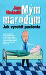 Mým marodům (Jak vyrobit pacienta) - Jan Hnízdil - kniha z kategorie Beletrie