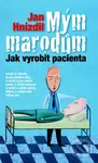Mým marodům (Jak vyrobit pacienta) - Jan Hnízdil