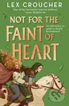 Not for the Faint of Heart - Lex Croucher - kniha z kategorie Beletrie pro děti