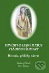 Pověsti o Lesní matce vládkyni Šumavy - Ondřej Fibich, Petr Štěpán (ilustrátor) - kniha z kategorie Mýty, pověsti a legendy