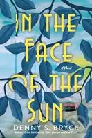 In the Face of the Sun (A Fascinating Novel of Historical Fiction Perfect for Book Clubs) - kniha z kategorie Společenská beletrie