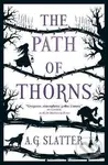 The Path of Thorns - G. A. Slatter