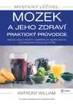 Mystický léčitel: Mozek a jeho zdraví praktický průvodce, William Anthony