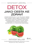 Mystický léčitel: Detox jako cesta ke zdraví, William Anthony
