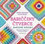 Babiččiny čtverce - Barevné nápady, Morgan Leonie