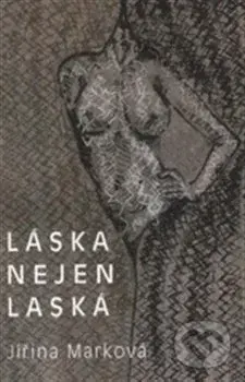 Láska nejen láska - Jiřina Marková - kniha z kategorie Poezie