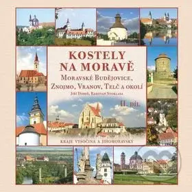Kostely na Moravě 2. díl (Moravské Budějovice, Znojmo, Vranov, Telč a okolí) - kniha z kategorie Místopisy