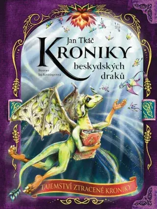 Kroniky beskydských draků - Tajemství ztracené kroniky - Jan Tkáč