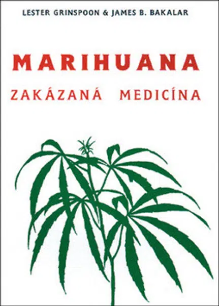 Marihuana - zakázaná medicína - James B. Bakalar, Lester Grinspoon