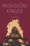 Miesta zločinu a tragédií - Tomáš Galierik