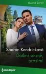 Dotkni se mě, prosím! - Sharon Kendricková - e-kniha